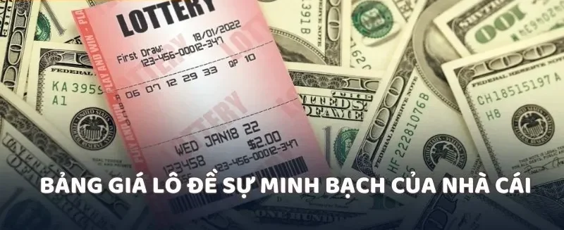Bảng giá lô đề sự minh bạch của nhà cái