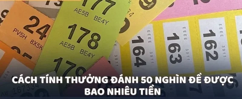 Cách tính thưởng đánh 50 nghìn đề được bao nhiêu tiền