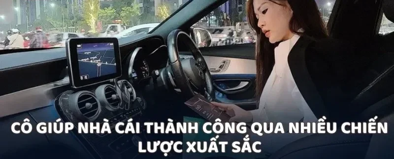 Cô giúp nhà cái thành công qua nhiều chiến lược xuất sắc