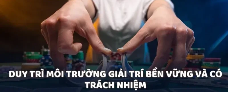 Duy trì môi trường giải trí bền vững và có trách nhiệm