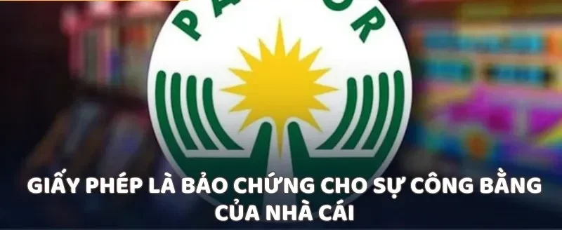 Giấy phép là bảo chứng cho sự công bằng của nhà cái