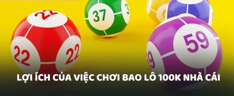 Lợi ích của việc chơi bao lô 100k nhà cái