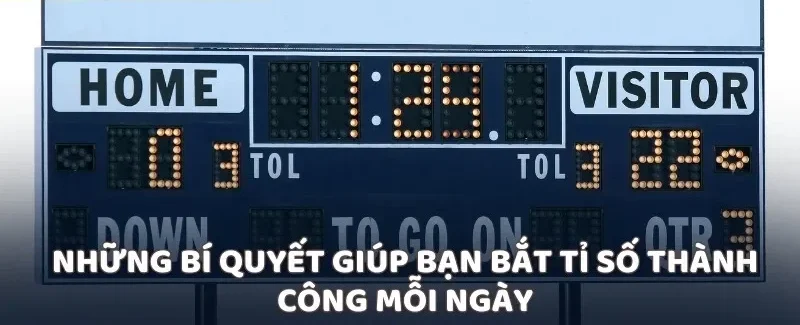 Những bí quyết giúp bạn bắt tỉ số thành công mỗi ngày