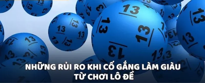 Những rủi ro khi cố gắng làm giàu từ chơi lô đề
