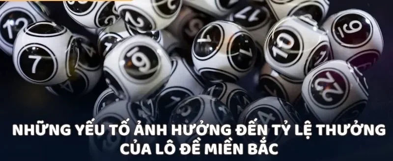 Tỷ lệ trả thưởng lô đề miền Bắc 1 ăn bao nhiêu của đề