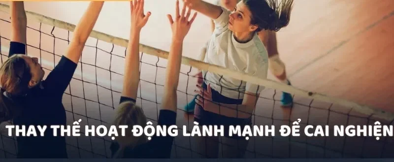 Thay thế hoạt động lành mạnh để cai nghiện