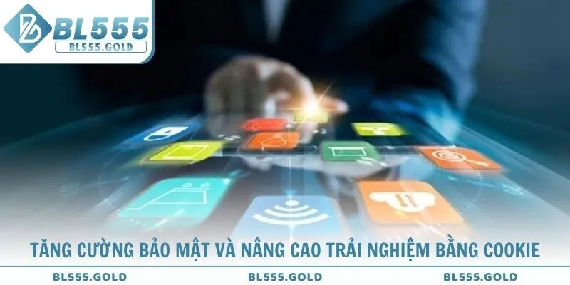 Tăng cường bảo mật và nâng cao trải nghiệm bằng Cookie