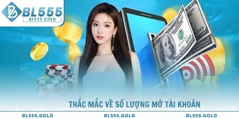 Thắc mắc về số lượng mở tài khoản